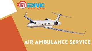 Grab Optimum ICU Care by Medivic Air Ambulance in Guwahati