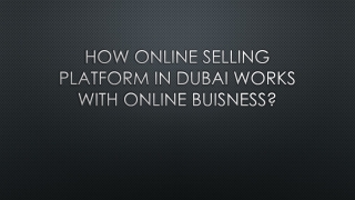 how online selling platform in dubai works with online buisness?