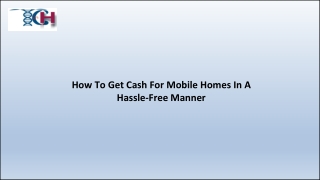 How To Get Cash For Mobile Homes In A Hassle-Free Manner