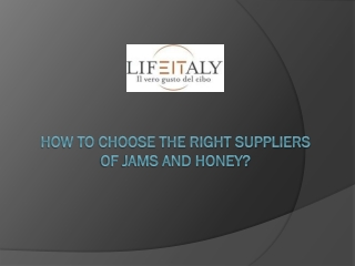 How To Choose The Right Suppliers Of Jams And Honey?