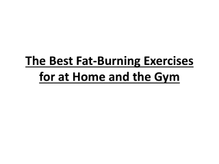 The Best Fat-Burning Exercises for at Home and the Gym