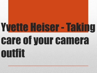 Yvette Heiser - Taking care of your camera