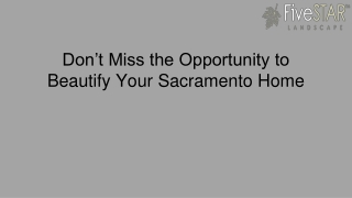 Don’t Miss the Opportunity to Beautify Your Sacramento Home