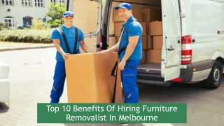 Top 10 Benefits Of Hiring Furniture Removalist In Melbourne