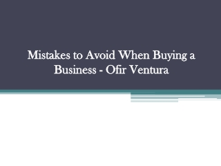 Mistakes to Avoid When Buying a Business - Ofir Ventura