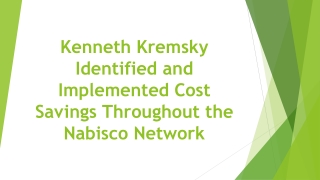 Kenneth Kremsky Identified and Implemented Cost Savings Throughout the Nabisco Network