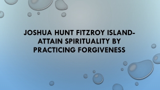 Joshua Hunt Fitzroy Island- Attain Spirituality By Practicing Forgiveness