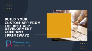 Build Your custom app from the best app development company |primewayz