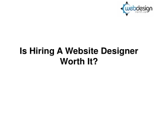 Is Hiring A Website Designer Worth It