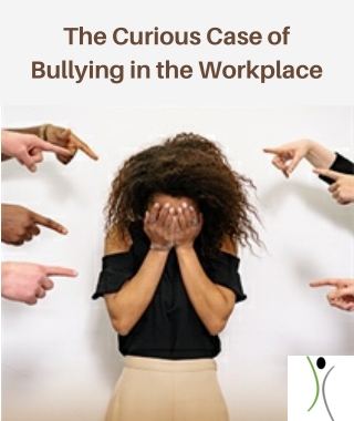 The Curious Case of Bullying in the Workplace