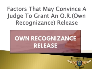 Factors That May Convince A Judge To Grant An O.R.(Own Recognizance) Release