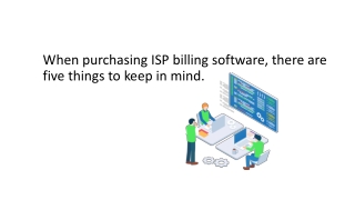 When purchasing ISP billing software, there are five things to keep in mind.