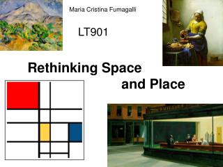 LT901 Rethinking Space 				 and Place