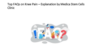 Top FAQs on Knee Pain – Explanation by Medica Stem Cells Clinic