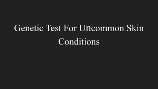 Genetic Test For Uncommon Skin Conditions