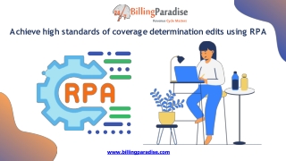 Achieve high standards of coverage determination edits using RPA.