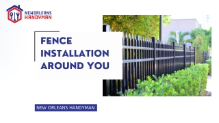 Fence Installation  Around You - New Orleans Handyman