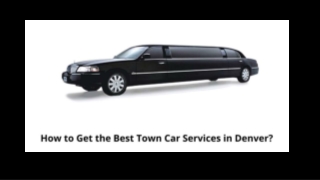 How to Get the Best Town Car Services in Denver