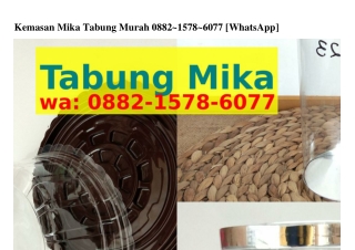 Kemasan Mika Tabung Murah Ö88ᒿ~l5ᜪ8~6Öᜪᜪ(WA)
