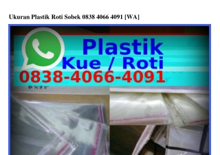 Ukuran Plastik Roti Sobek 08ᣮ8~ㄐ066~ㄐ091[WA]