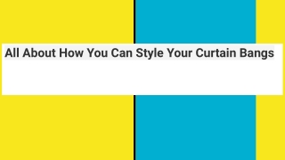 All About How You Can Style Your Curtain Bangs