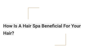 How Is A Hair Spa Beneficial For Your Hair?