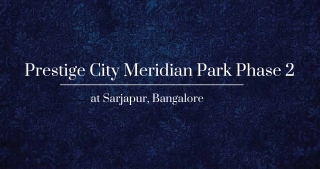 Prestige City Meridian Park Phase 2 at Sarjapur, Bangalore | pdf