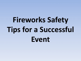 Fireworks Safety Tips for a Successful Event