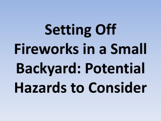 Setting Off Fireworks in a Small Backyard: Potential Hazards to Consider