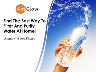 Find The Best Way To Filter And Purify Water At Home