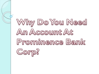 Why Do You Need An Account At Prominence Bank Corp?