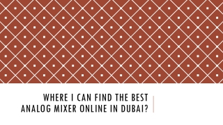 WHERE I CAN FIND THE BEST ANALOG MIXER ONLINE IN DUBAI?