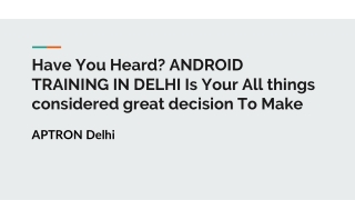 Have You Heard_ ANDROID TRAINING IN DELHI Is Your All things considered great decision To Make