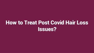 How to Treat Post Covid Hair Loss Issues?