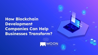How Blockchain Development Companies Can Help Businesses Transform