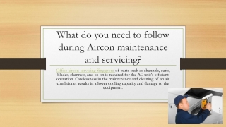 What do you need to follow during Aircon maintenance and servicing?