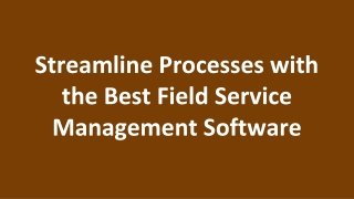 Streamline Processes with the Best Field Service Management Software