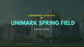 Unimark Spring Field - Your home in Kolkata