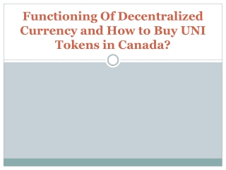 Functioning Of Decentralized Currency and How to Buy UNI Tokens in Canada?