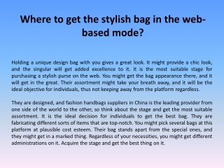 Where to get the stylish bag in the web-based mode?