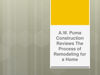 A.W. Puma Construction Reviews The Process of Remodeling for a Home