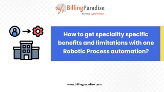 How to get speciality specific benefits and limitations with one Robotic Process automation