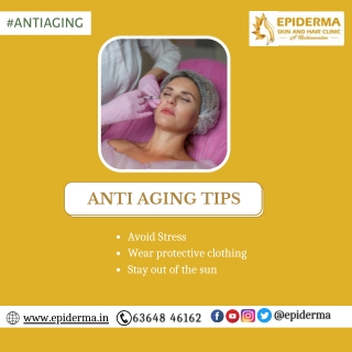 Anti aging Tips | Best Skin Clinic in Jayanagar | Epiderma Clinic