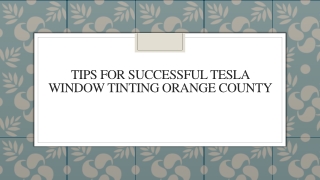 Tips For Successful Tesla Window Tinting Orange County