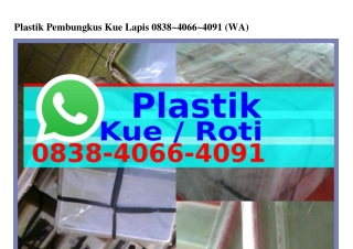 Plastik Pembungkus Kue Lapis O838~ᏎOᏮᏮ~ᏎOᑫl(whatsApp)