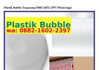 Plastik BubPlastik Bubble Tangerang 088ᒿ·I60ᒿ·ᒿ౩9ᜪ{WhatsApp}ble Tangerang