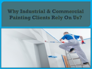 Why Industrial & Commercial Painting Clients Rely On Us