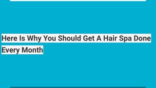 Here Is Why You Should Get A Hair Spa Done Every Month