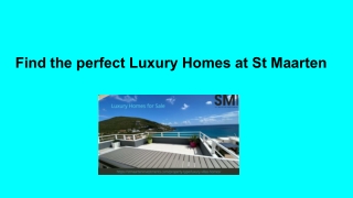 Find the perfect Luxury Homes at St Maarten