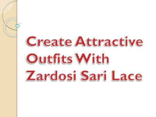 Create Attractive Outfits With Zardosi Sari Lace